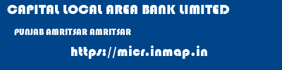 CAPITAL LOCAL AREA BANK LIMITED  PUNJAB AMRITSAR AMRITSAR   micr code